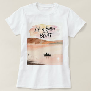 T-shirt La vie est meilleure sur un bateau