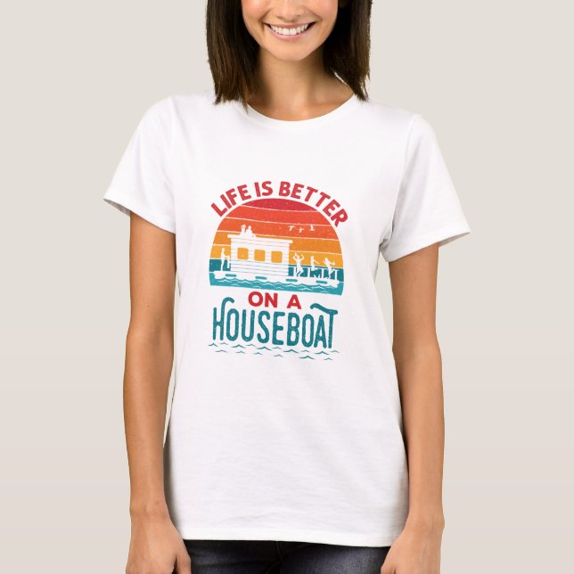 T-shirt La vie est meilleure sur un bateau à la maison (Devant)