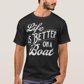T-shirt La vie est meilleure sur un bateau - Promenade en 