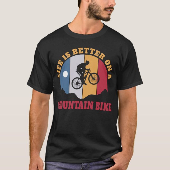 T-shirt La vie est meilleure sur VTT Vélo Vélo VTT MTB (Devant)