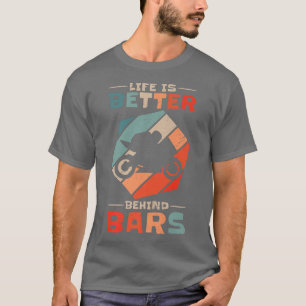 T-shirt La vie est mieux derrière Bars Race Biker Vintage 