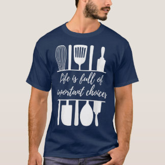 T-shirt La vie est pleine de choix importants Funny Baking