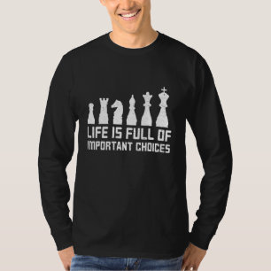 T-shirt La Vie Est Pleine De Choix Importants Jeu D'Échecs