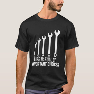 T-shirt La Vie Est Pleine De Choix Importants Mécanique