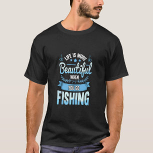 T-shirt La vie est plus belle quand on va pêcher