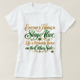 T-shirt la vie est probablement meilleure de l'autre côté 