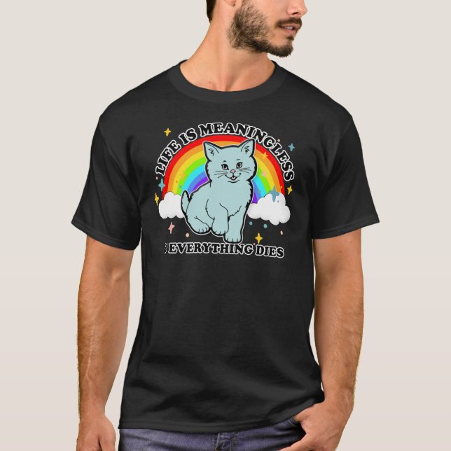 T-shirt La Vie Est Sans Signification &amp ; Tout meurt mi (Devant)