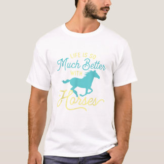 T-shirt La Vie Est Si Meilleure Avec Les Chevaux L'Équitat