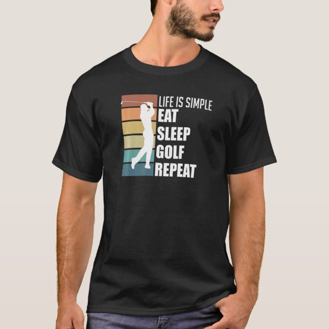 T-shirt La vie est simple manger dormir golf répéter (Devant)