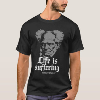 T-shirt La vie est souffrance : Arthur Schopenhauer