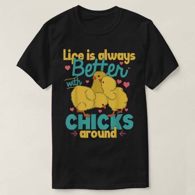T-shirt La Vie Est Toujours Meilleure Avec Les Poussins Au (Design devant)