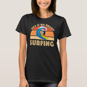T-shirt La Vie Est Tout À Propos Du Surf SurfBoard Wave Be