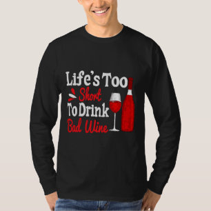T-shirt La Vie Est Trop Courte Pour Boire Du Vin Bon March