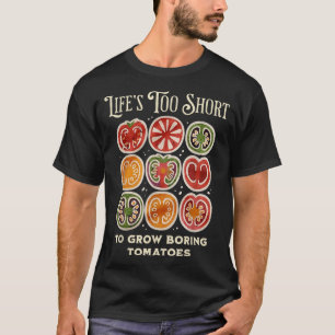 T-shirt La vie est trop courte pour faire pousser des toma