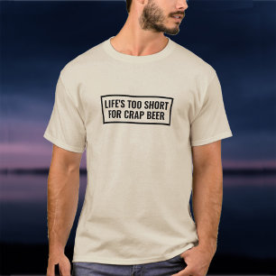 T-shirt La vie est trop courte pour la bière à merde. Ale 