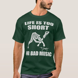 T-shirt La vie est trop courte pour la mauvaise musique -