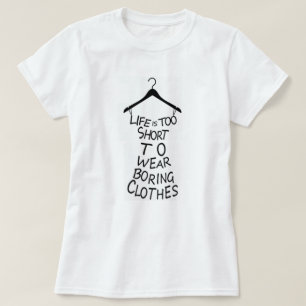T-shirt La vie est trop courte pour porter des vêtements e
