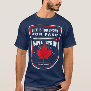 T-shirt La vie est trop courte pour un faux sirop d'érable