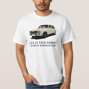 T-shirt La vie est trop courte. Voitures allemandes -