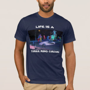 T-SHIRT LA VIE EST UN CIRQUE DE TROIS ANNEAUX !
