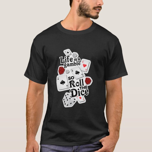 T-shirt La vie est un jeu, ainsi roulez les matrices ! (Devant)