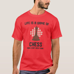 T-shirt La vie est un jeu d'échecs Faire chaque mouvement