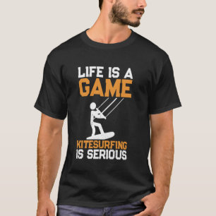 T-shirt La vie est un jeu Kitesurf est sérieux - Kiteboard