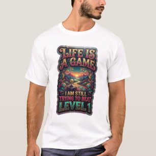 T-SHIRT LA VIE EST UN JEU QUE J'ESSAIE ENCORE DE BATTE AU