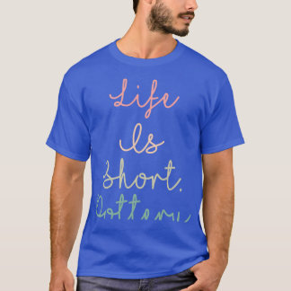 T-shirt La Vie Est Une Courte Poterie