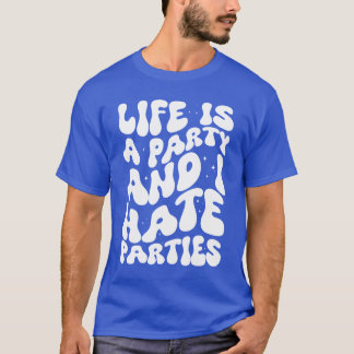 T-shirt La vie est une fête et je déteste les fêtes sarcas