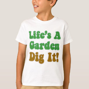 T-shirt La vie est une fouille de jardin il