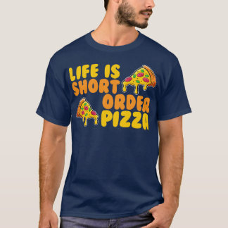 T-shirt La Vie Est Une Pizza De Courte Durée