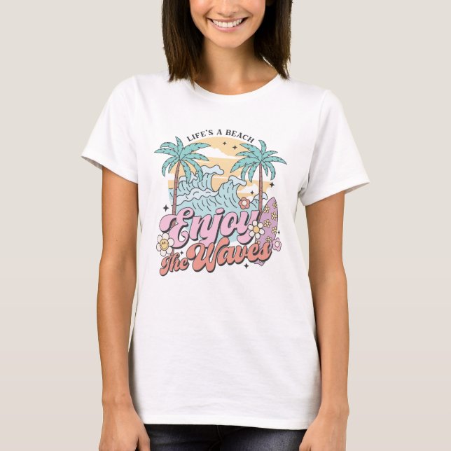 T-shirt La vie est une plage Profitez des vagues (Devant)