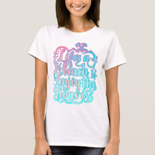 T-shirt La vie est une plage Profitez des vagues   Été