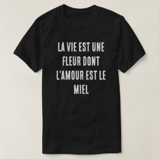 T-shirt La vie française est une fleur dont l'amour est le
