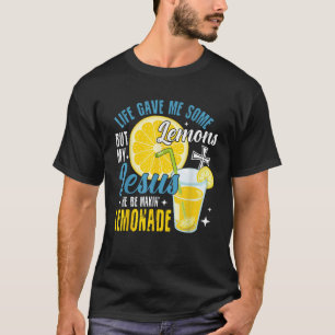 T-shirt La vie m'a donné des citrons mais mon Jésus il fai