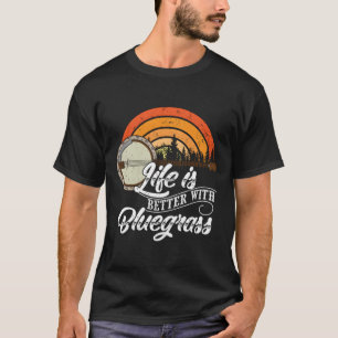 T-shirt La Vie Mignonne Est Meilleure Avec Bluegrass Funny