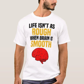 T-shirt La vie n'est pas aussi dure quand le cerveau est l