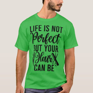 T-shirt La Vie N'Est Pas Parfaite, Mais Vos Cheveux Peuven