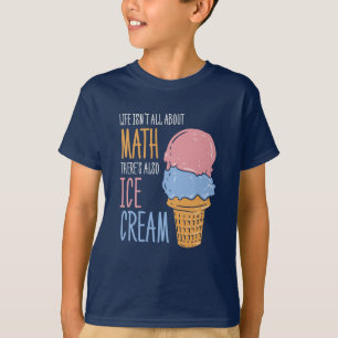 T-shirt La vie n'est pas tout sur les maths Il y a aussi l