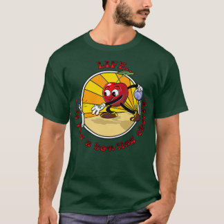 T-shirt La Vie N'Est Qu'Une Cerise De Bowling T
