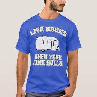 T-shirt La Vie Rocks Quand Votre Maison Roule