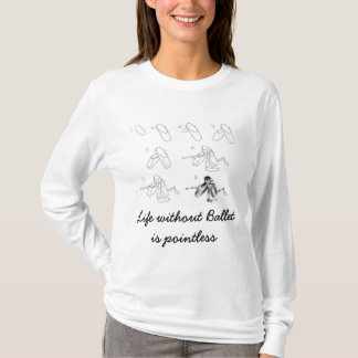 T-shirt La vie sans ballet est injustifiée