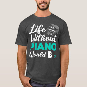 T-shirt La Vie Sans Piano Serait Plat Drôle Piano