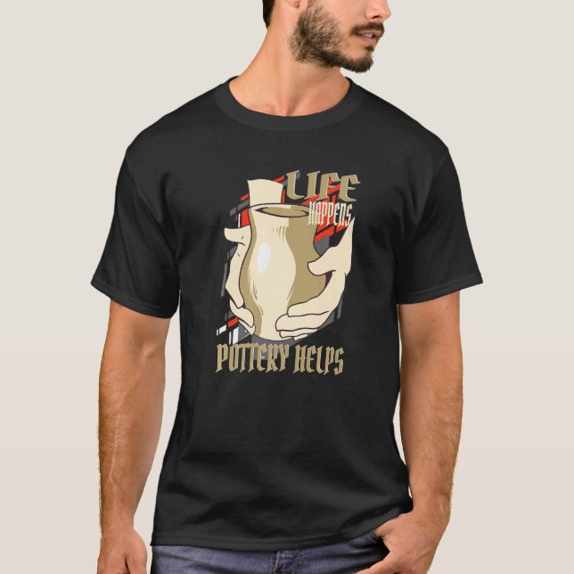 T-shirt La vie se passe La poterie aide poterie céramique  (Devant)