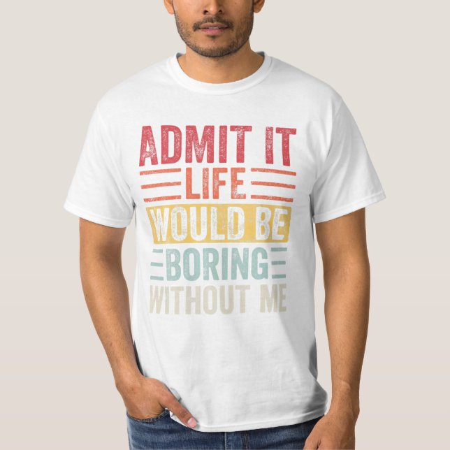 T-shirt La vie serait ennuyeuse sans (Devant)