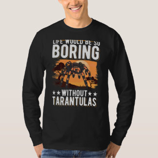 T-shirt La Vie Serait Si Ennuyante Sans Tarantulas 2