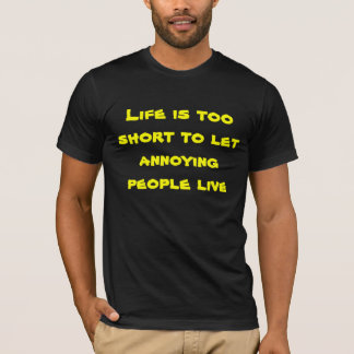 T-shirt La vie trop courte pour laisser les personnes