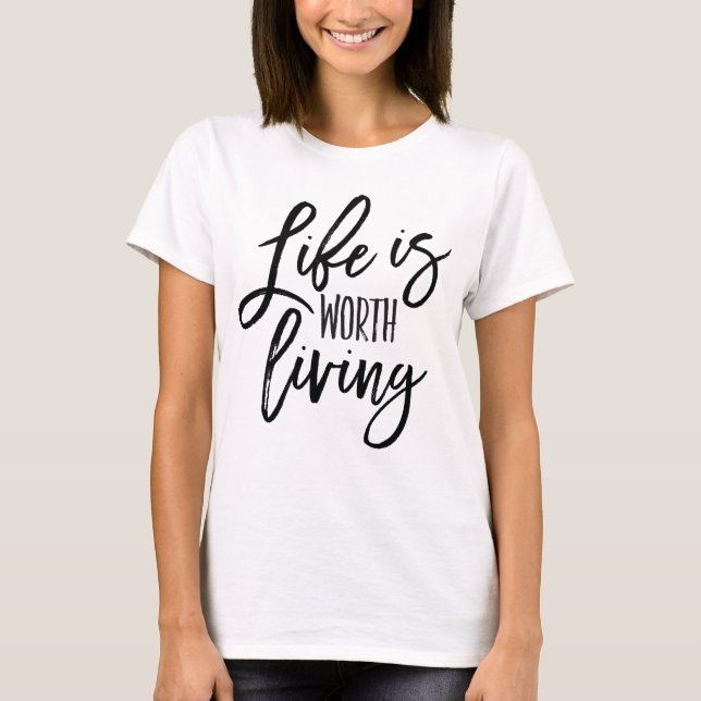 T-shirt La vie vaut la chemise vivante de citation (Devant)