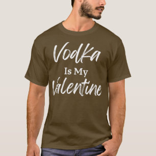 T-shirt La Vodka est ma Saint Valentin drôle La Saint Vale